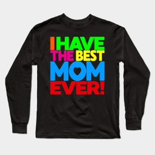 I have the Best Mom Ever - tee shirt on black Long Sleeve T-Shirt